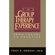 The Group Therapy Experience: From Theory To Practice