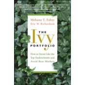 Ivy Portfolio - How to Invest Like the Top Endowments and Avoid Bear Markets