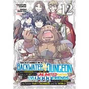Backstabbed in a Backwater Dungeon: My Party Tried to Kill Me, But Thanks to an Infinite Gacha I Got LVL 9999 Friends and Am Out for Revenge (Manga) V