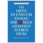 111 Orte in und um Passau, die man gesehen haben muss