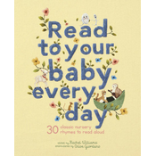 Read to Your Baby Every Day: 30 Classic Nursery Rhymes to Read Aloud