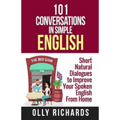 101 Conversations in Simple English: Short Natural Dialogues to Boost Your Confidence & Improve Your Spoken English
