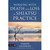 Working with Death and Loss in Shiatsu Practice