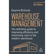 Warehouse Management – The Definitive Guide to Improving Efficiency and Minimizing Costs in the Modern Warehouse