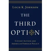 The Third Option Covert Action and American Foreign Policy (Paperback)