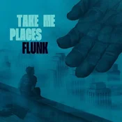 Flunk - Take Me Places
