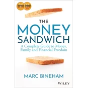 The Money Sandwich - A Complete Guide to Money, Family and Financial Freedom