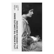 LITTLE WOMEN: The Complete Series (All 4 Books in One Edition)