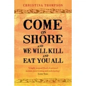 Come on Shore and We Will Kill and Eat You All