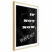 Plakat - If Not Now When? 21x30 Zlatni okvir s margom