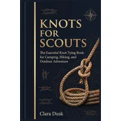 Knots for Scouts The Essential Knot Tying Book for Camping, Hiking, and Outdoor Adventure