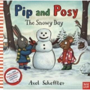 Pip and Posy: The Snowy Day