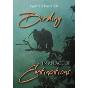 Birding in an Age of Extinctions