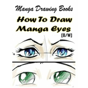 Manga Drawing Books How to Draw Manga Eyes: Learn Japanese Manga Eyes And Pretty Manga Face