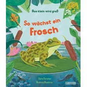 Aus klein wird groß. So wächst ein Frosch