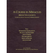 A Course in Miracles Urtext Manuscripts Complete Seven Volume Combined Edition