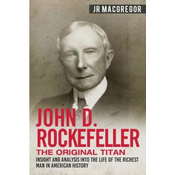 John D. Rockefeller - The Original Titan