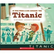 If You Were a Kid Aboard the Titanic (If You Were a Kid)