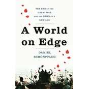 A World on Edge: The End of the Great War and the Dawn of a New Age