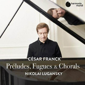 FRANCK:PRELUDES,FUGUES & CHORALS/NIKOLAI LUGANSKY