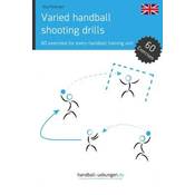 Varied Handball Shooting Drills: 60 Exercises for Every Handball Training Unit