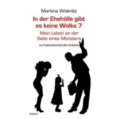 In der Ehe-Hölle gibt es keine Wolke 7 - Mein Leben an der Seite eines Monsters - Autobiografischer Roman