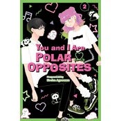 You and I Are Polar Opposites, Vol. 2