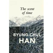 Scent of Time - A Philosophical Essay on the Art of Lingering