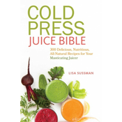 Cold Press Juice Bible