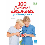 100 Montesori aktivnosti za otkrivanje sveta