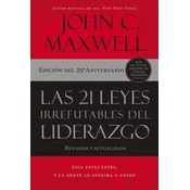Las 21 Leyes Irrefutables del Liderazgo: Siga Estas Leyes, Y La Gente Lo Seguirá a Usted