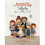 La famille de Lulu au crochet. 8 poupées a habiller et leurs accessoires