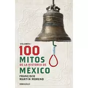 100 Mitos de la Historia de México 1 / 100 Myths of the History of Mexico 1