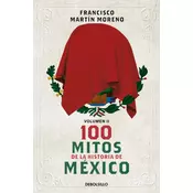 100 Mitos de la Historia de México 2 / 100 Myths in the History of Mexico. Volume 2
