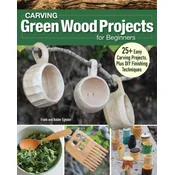 Carving Green Wood Projects for Beginners: 25+ Easy Carving Projects, Plus DIY Finishing Techniques
