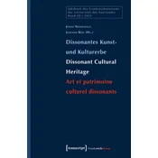 Dissonantes Kunst- und Kulturerbe / Dissonant Cultural Heritage / Art et patrimoine culturel dissonants