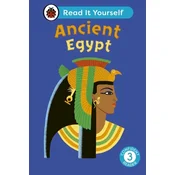 Ancient Egypt: Read It Yourself - Level 3 Confident Reader