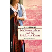 Die Hexentochter und die Fränkische Krone