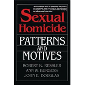 Sexual Homicide: Patterns and Motives- Paperback