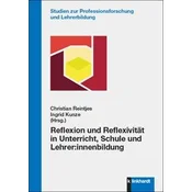 Reflexion und Reflexivität in Unterricht, Schule und Lehrer:innenbildung