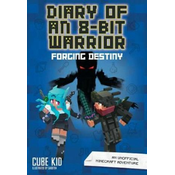 Diary of an 8-Bit Warrior: Forging Destiny (Book 6 8-Bit Warrior series)
