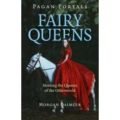 Pagan Portals - Fairy Queens - Meeting the Queens of the Otherworld