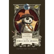 William Shakespeares the Force Doth Awaken: Star Wars Part the Seventh
