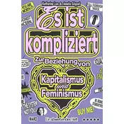 Es ist kompliziert - Zur Beziehung von Kapitalismus und Feminismus