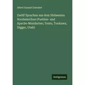 Zwölf Sprachen aus dem Südwesten Nordamerikas (Pueblos- und Apache-Mundarten; Tonto, Tonkawa, Digger, Utah)