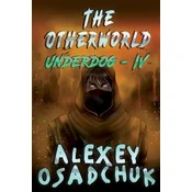 The Otherworld (Underdog-IV): LitRPG Series
