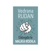 Dabogda te majka rodila - Vedrana Rudan