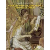 FAURE:COMPL.PRELUDES,IMPROMPTUS AND VALESES-CAPRICES