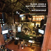 Glenn Jones & Matthew Azevedo - Waterworks (Limited Edition) (LP)