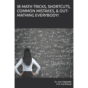 Ib Math Tricks, Shortcuts, Common Mistakes, & Out-Mathing Everybody!